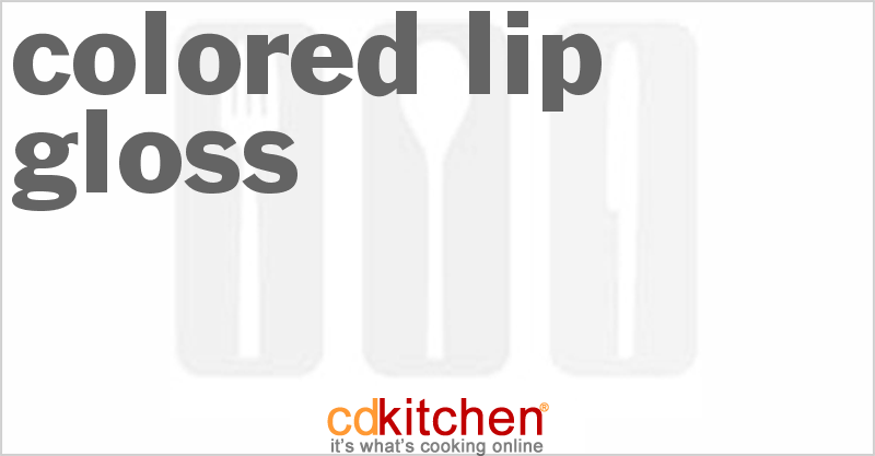 Colored Lip Gloss - CDKitchen.com