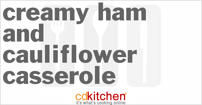 Creamy Ham And Cauliflower Casserole - CDKitchen.com