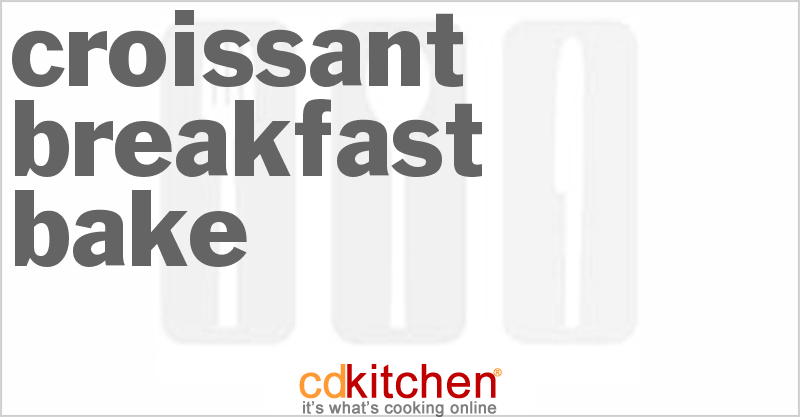 Croissant Breakfast Bake - CDKitchen.com