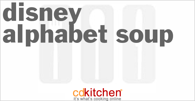 Disney Alphabet Soup - CDKitchen.com