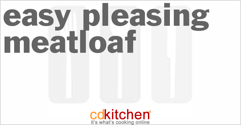 Easy Pleasing Meatloaf - CDKitchen.com