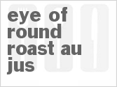 recipe for eye of round roast au jus