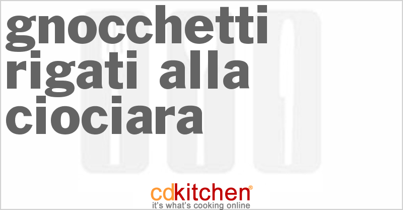 Gnocchetti Rigati Alla Ciociara - CDKitchen.com