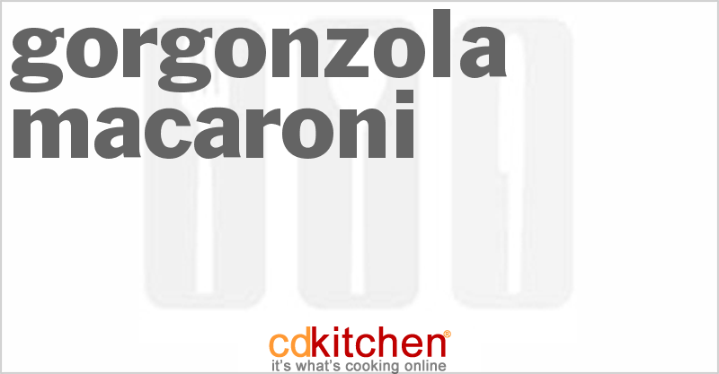 Gorgonzola Macaroni - CDKitchen.com