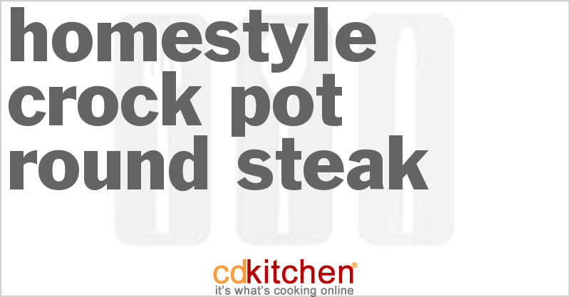 Homestyle Round Steak - CDKitchen.com