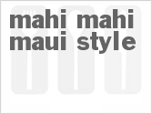 recipe for mahi mahi maui style