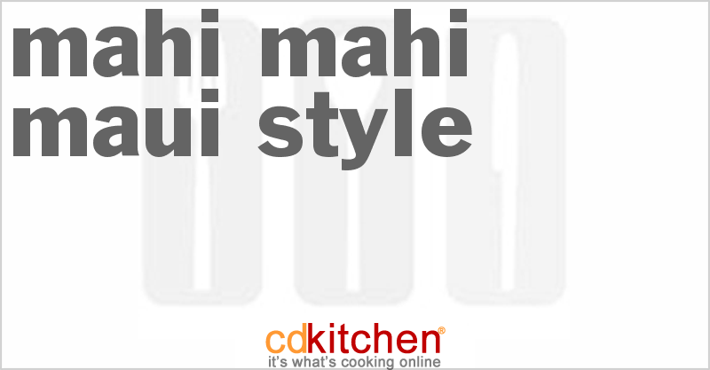 Mahi Mahi Maui Style - CDKitchen.com