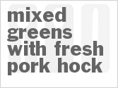 recipe for mixed greens with fresh pork hock