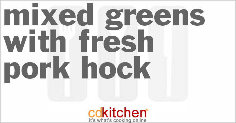 Mixed Greens With Fresh Pork Hock - CDKitchen.com