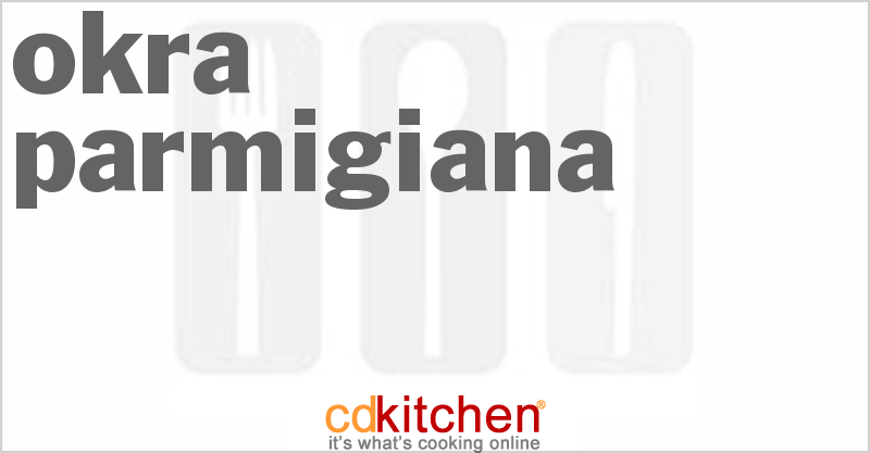 Okra Parmigiana - CDKitchen.com