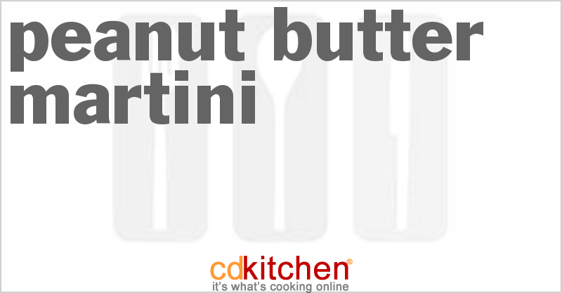 Peanut Butter Martini - CDKitchen.com