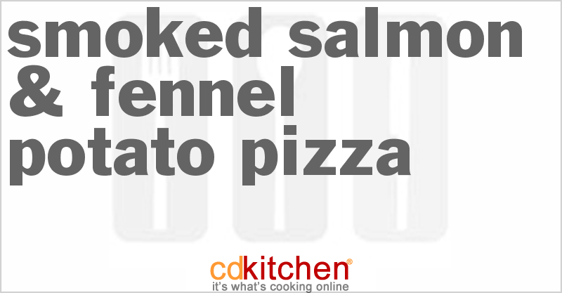 Smoked Salmon & Fennel Potato Pizza - CDKitchen.com