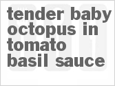 recipe for tender baby octopus in tomato basil sauce