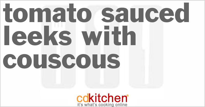 Tomato-Sauced Leeks With Couscous - CDKitchen.com