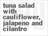 recipe for tuna salad with cauliflower, jalapeno and cilantro