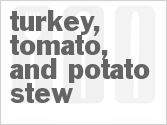 recipe for turkey, tomato, and potato stew