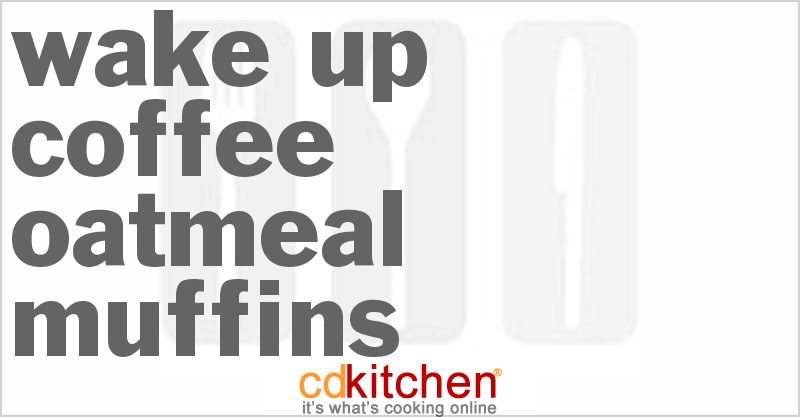 Wake Up Coffee Oatmeal Muffins - CDKitchen.com