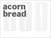 recipe for acorn bread