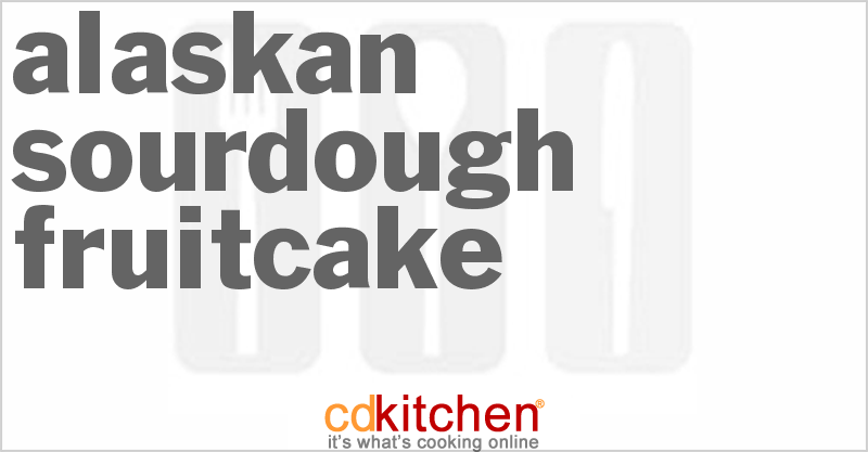 Alaskan Sourdough Fruitcake - CDKitchen.com