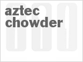 recipe for aztec chowder
