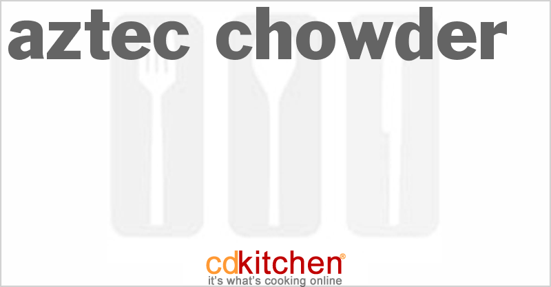 Aztec Chowder - CDKitchen.com