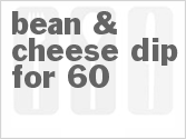recipe for bean & cheese dip for 60
