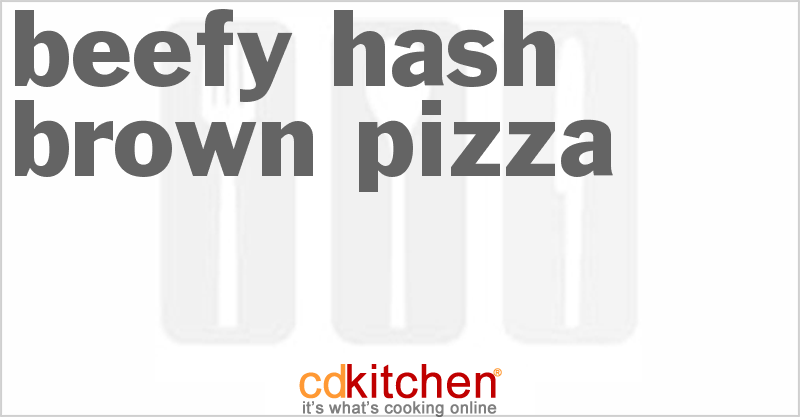 Beefy Hash Brown Pizza - CDKitchen.com