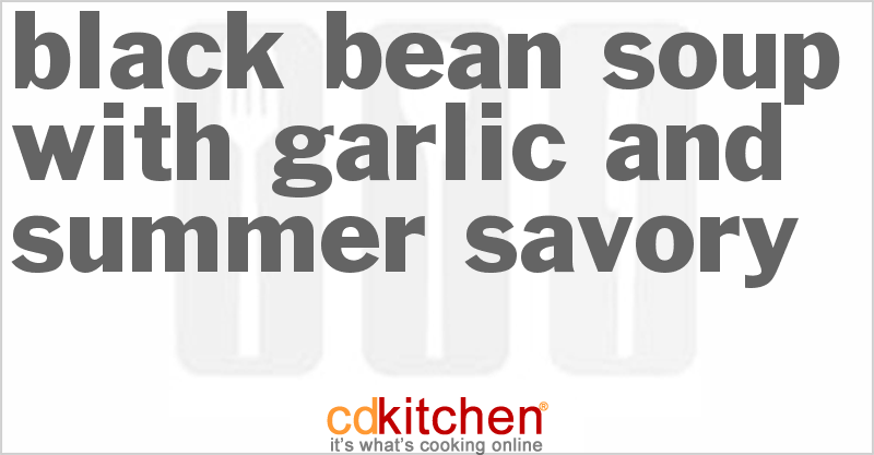 Black Bean Soup with Garlic and Summer Savory - CDKitchen.com