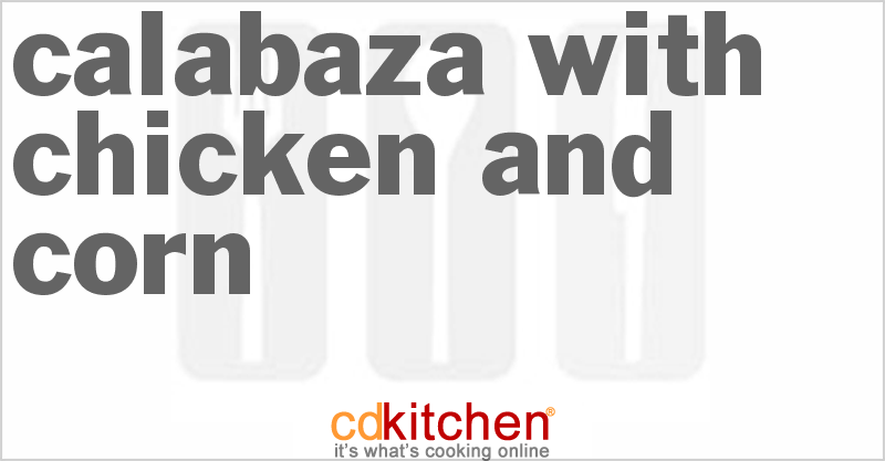 Calabaza With Chicken And Corn - CDKitchen.com