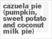 recipe for cazuela pie (pumpkin, sweet potato and coconut milk pie)