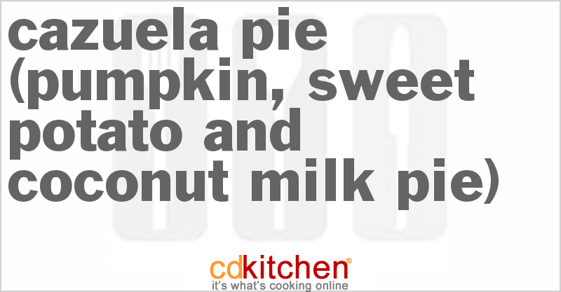 Cazuela Pie (Pumpkin, Sweet Potato and Coconut Milk Pie) - CDKitchen.com
