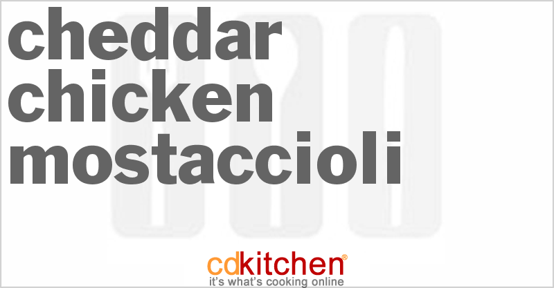 Cheddar Chicken Mostaccioli - CDKitchen.com