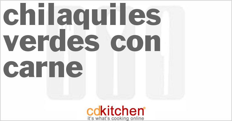 Chilaquiles Verdes Con Carne - CDKitchen.com