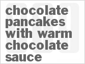 recipe for chocolate pancakes with warm chocolate sauce