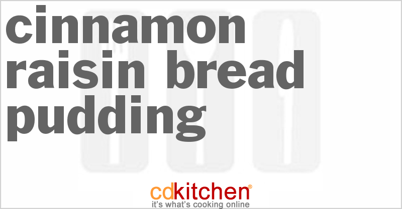 Cinnamon Raisin Bread Pudding - CDKitchen.com