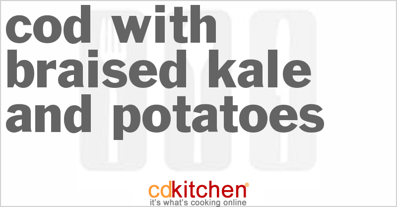 Cod With Braised Kale And Potatoes - CDKitchen.com