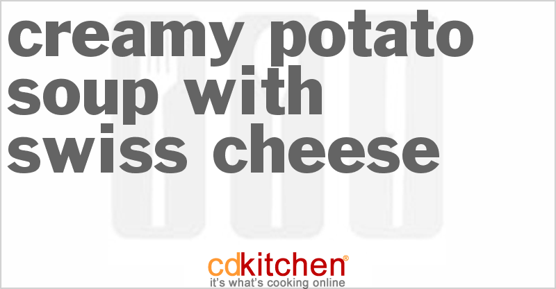 Creamy Potato Soup With Swiss Cheese - CDKitchen.com