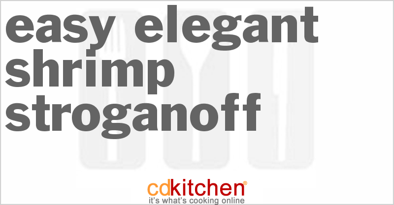 Easy Elegant Shrimp Stroganoff - CDKitchen.com