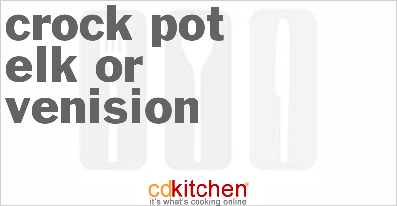 Elk or Venision - CDKitchen.com