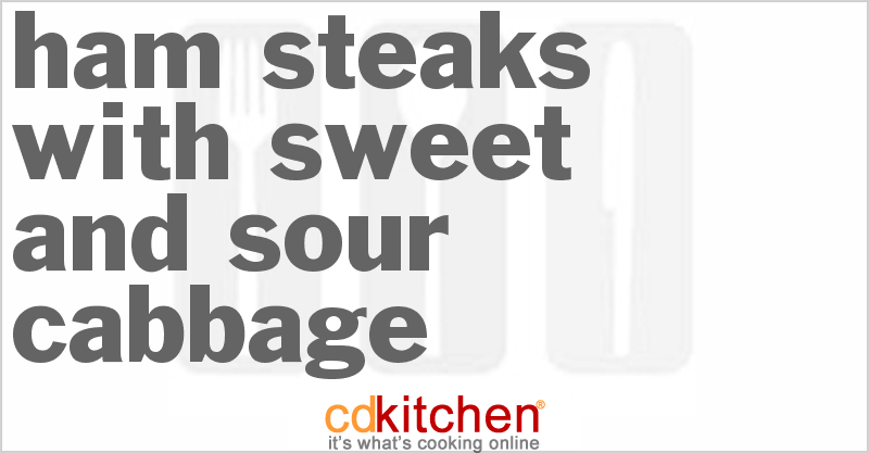 Ham Steaks With Sweet and Sour Cabbage - CDKitchen.com