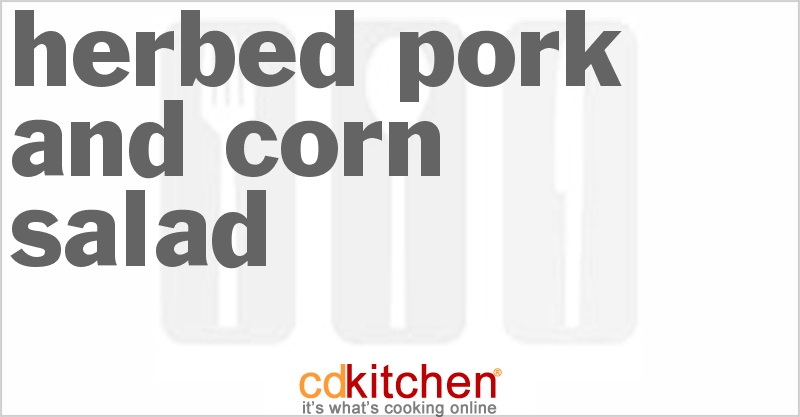 Herbed Pork And Corn Salad - CDKitchen.com