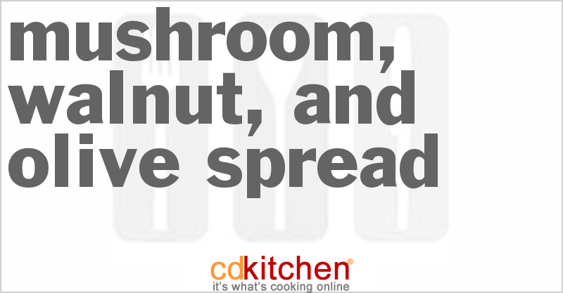 Mushroom, Walnut, And Olive Spread - CDKitchen.com