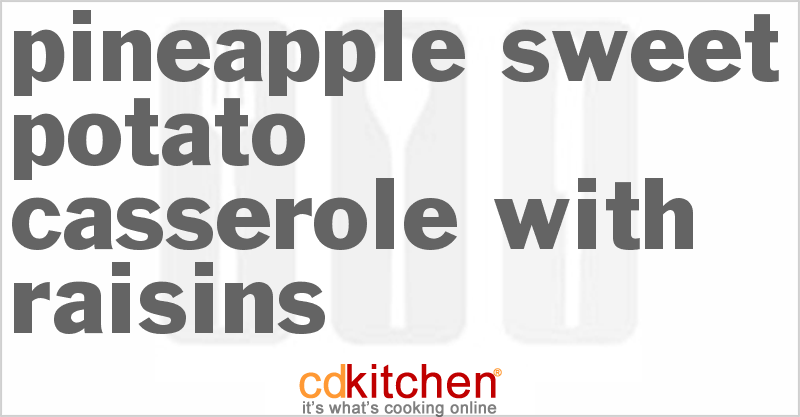 Pineapple Sweet Potato Casserole With Raisins - CDKitchen.com