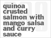 recipe for quinoa crusted salmon with mango salsa and curry sauce