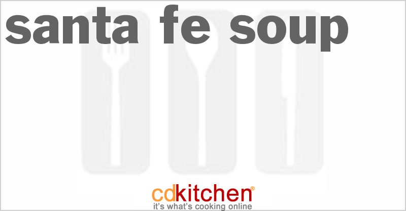 Santa Fe Soup - CDKitchen.com