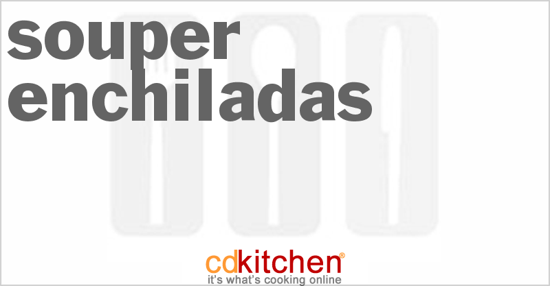 Souper Enchiladas - CDKitchen.com
