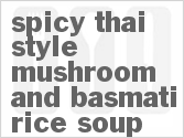 recipe for spicy thai-style mushroom and basmati rice soup
