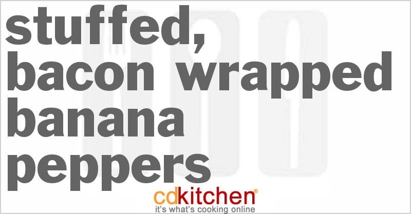 Stuffed, Bacon Wrapped Banana Peppers - CDKitchen.com