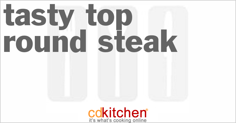Tasty Top Round Steak - CDKitchen.com