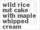 recipe for wild rice-nut cake with maple whipped cream